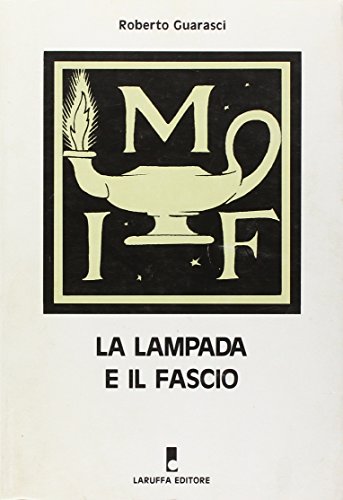 9788872210031: La lampada e il fascio. Archivio e storia di un movimento neofascista: il Movimento Italiano Femminile