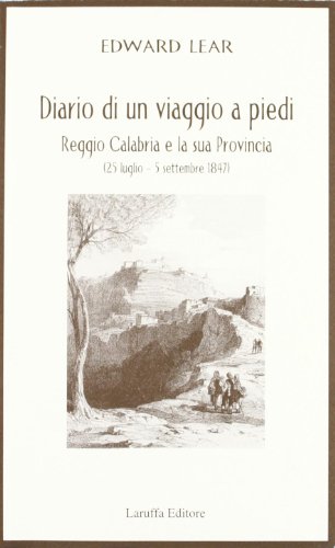 9788872212028: Diario di un viaggio a piedi. Reggio Calabria e la sua provincia (25 luglio-5 settembre 1847)
