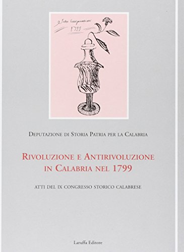 9788872212059: Rivoluzione e antirivoluzione in Calabria nel 1799. Atti del 9 Congresso storico calabrese