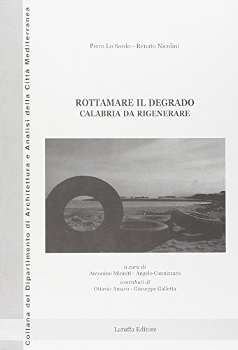 9788872213025: Rottamare il degrado. Calabria da rigenerare