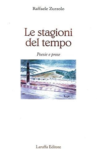 Stock image for Le stagioni del tempo. Poesie e prose [Paperback] Zurzolo, Raffaele. for sale by Brook Bookstore