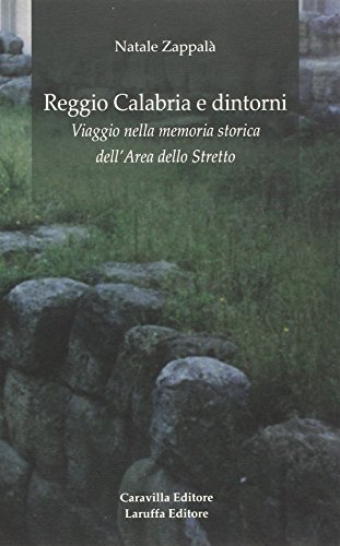 9788872215579: Reggio Calabria e dintorni. Viaggio nella memoria storica dell'area dello Stretto