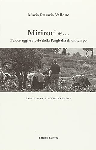 9788872215609: Miriroci e... Personaggi e storie della Parghelia di un tempo