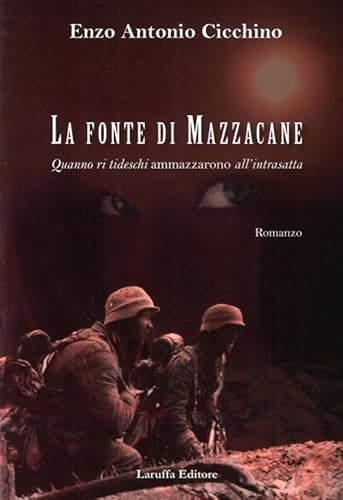 Beispielbild fr La Fonte di Mazzacane. Quanno Ri Tideschi Ammazzarono all'Intrasatta. zum Verkauf von libreriauniversitaria.it