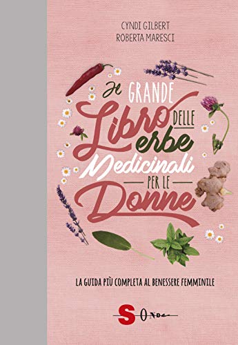 Imagen de archivo de Il grande libro delle erbe medicinali per le donne. La guida pi completa al benessere femminile a la venta por libreriauniversitaria.it