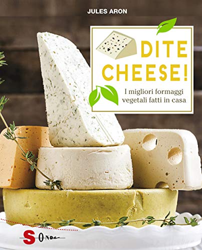 Beispielbild fr Dite cheese! I migliori formaggi vegetali fatti in casa zum Verkauf von libreriauniversitaria.it