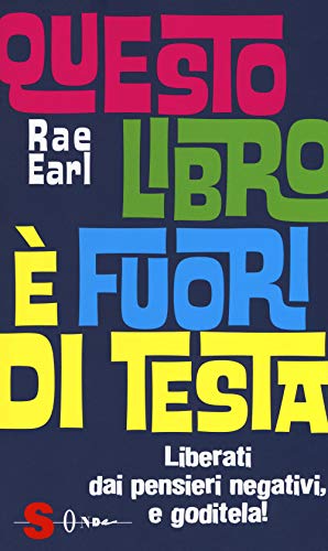 9788872240335: Questo libro  fuori di testa. Liberati dai pensieri negativi e goditela!