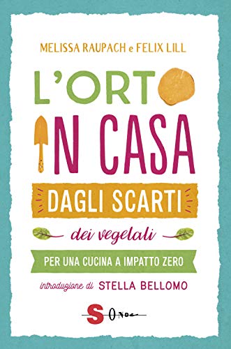 Stock image for L'orto in Casa Dagli Scarti Vegetali. Per Una Cucina a Impatto Zero for sale by WorldofBooks