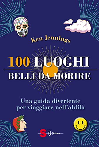Stock image for 100 luoghi belli da morire. Una guida divertente per viaggiare nell?aldil (Guide) for sale by libreriauniversitaria.it