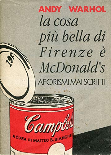 Beispielbild fr ANDY WARHOL - la cosa pi bella di Firenze  McDonald's - AFORISMI MAI SCRITTI zum Verkauf von FESTINA  LENTE  italiAntiquariaat