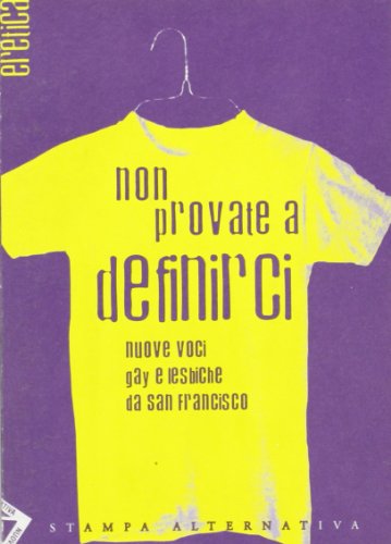 Beispielbild fr Non Provate a Definirci. Nuove Voci Gay e Lesbiche Da San Francisco zum Verkauf von Il Salvalibro s.n.c. di Moscati Giovanni