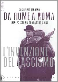 Da Fiume a Roma. 1919-23 storia di quattro anni