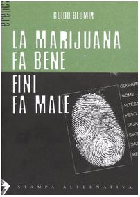 La marijuana fa bene Fini fa male (9788872267769) by Blumir, Guido