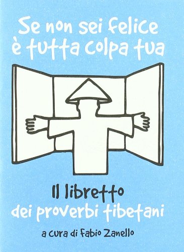 Stock image for Se non sei felice  tutta colpa tua. Il libretto dei proverbi tibetani for sale by medimops