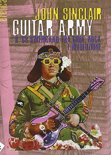 Guitar army. Il '68 americano tra gioia, rock e rivoluzione