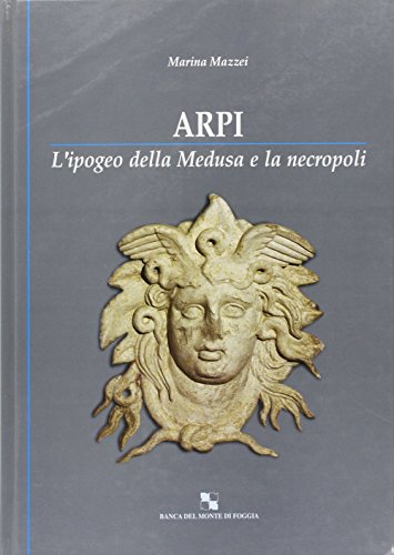 9788872281505: Arpi. L'ipogeo Della Medusa E La Necropoli