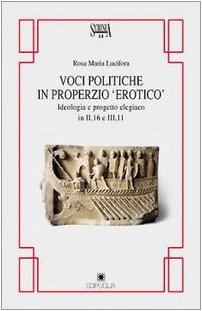 Beispielbild fr Voci politiche in Properzio 'erotico'. Ideologia e progetto elegiaco in II,16 e III,11. zum Verkauf von FIRENZELIBRI SRL