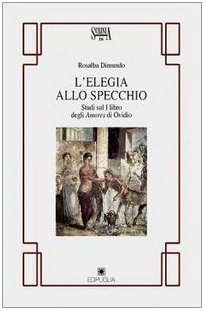 Imagen de archivo de L'elegia allo specchio: Studi sul I libro degli Amores di Ovidio (Scrinia 16) a la venta por Powell's Bookstores Chicago, ABAA