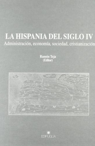 Imagen de archivo de LA HISPANIA DEL SIGLO IV. ADMINISTRACION, ECONOMIA, SOCIEDAD, CRISTIANIZACION a la venta por Prtico [Portico]