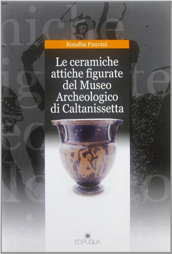 Imagen de archivo de LE CERAMICHE ATTICHE FIGURATE DEL MUSEO ARCHEOLOGICO DI CALTANISSETTA a la venta por Ancient World Books