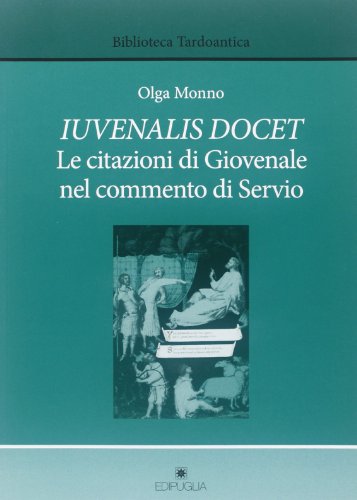 Imagen de archivo de Iuvenalis docet. Le citazioni di Giovenale nel commento di Servio (Biblioteca tardoantica) a la venta por Powell's Bookstores Chicago, ABAA