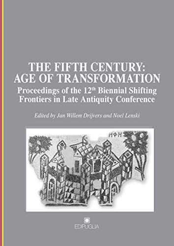 Stock image for The Fifth Century : age of transformation : proceedings of the 12th biennial shifting frontiers in late antiquity conference for sale by Libreria gi Nardecchia s.r.l.