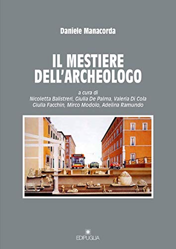 Imagen de archivo de Il mestiere dell'archeologo : a la venta por Libreria gi Nardecchia s.r.l.