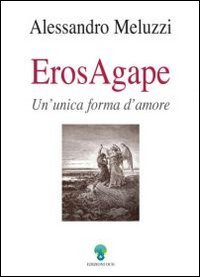 Eros Agape - Un'unica forma d'amore