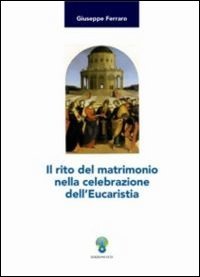 9788872293782: Il rito del matrimonio nella celebrazione dell'Eucaristia (Appunti di teologia)