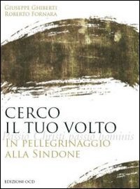 9788872294642: Cerco il tuo volto. In pellegrinaggio alla Sindone