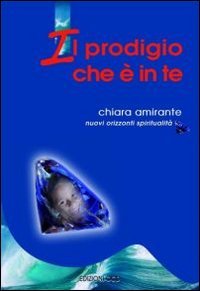 9788872295038: Il prodigio che  in te (Nuovi orizzonti)