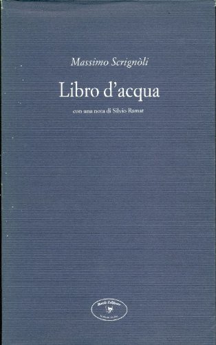 Libro d'acqua (Collezione di poesia Serendip) (Italian Edition) (9788872321577) by ScrignoÌ€li, Massimo