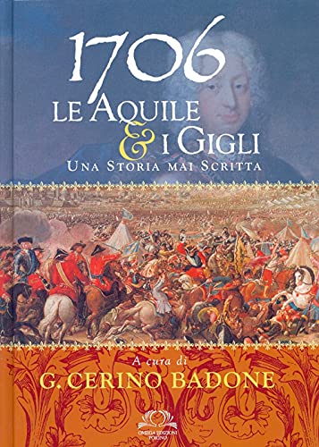 9788872415122: 1706. Le aquile & i gigli. Una storia mai scritta