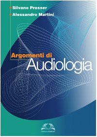 9788872415160: Argomenti di audiologia (Scientifica)