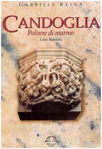 Candoglia. Polvere di marmo. Lino Rossini (9788872415344) by Unknown Author