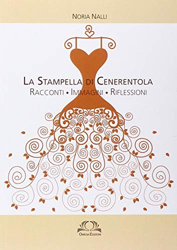 9788872416105: La stampella di Cenerentola. Racconti, immagini, riflessioni (Varia)