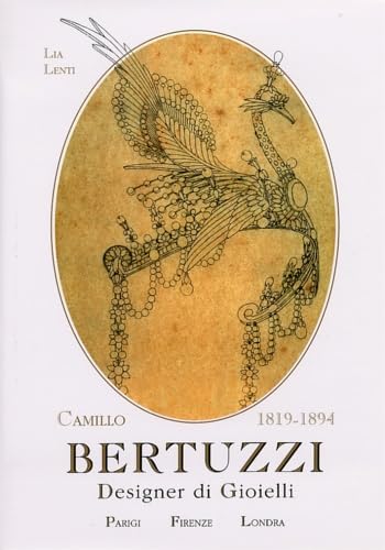 Camillo Bertuzzi: Designer di Gioielli 1819-1894 (Italian