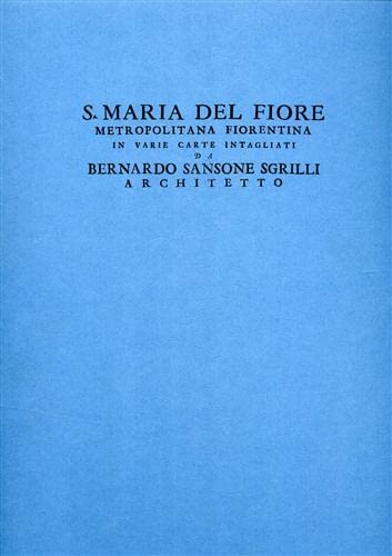 9788872423233: Santa Maria del Fiore in varie carte intagliate da Bernardo Sansone Sgrilli, architetto.