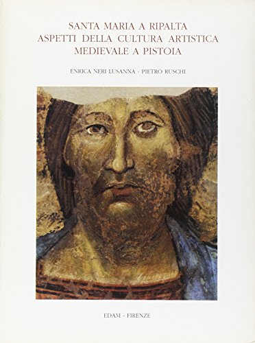 Santa Maria a Ripalta: Aspetti della cultura artistica medievale a Pistoia (Italian Edition) (9788872440049) by Neri Lusanna, Enrica