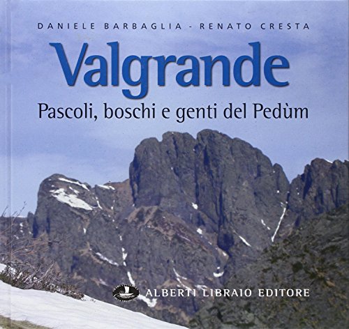 9788872451526: Val Grande. Pascoli, boschi e genti del Pedum (Verbano illustrato)