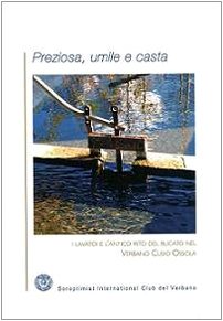 9788872452462: Preziosa, umile e casta. I lavatoi e l'antico rito del bucato nel Verbano Cusio Ossola