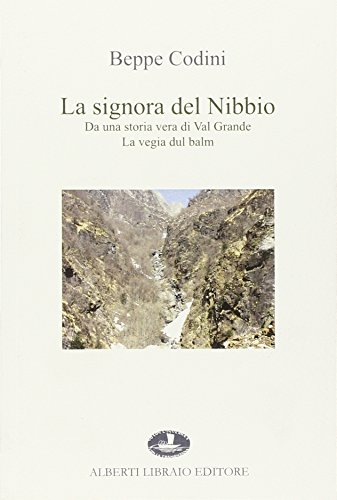 Stock image for La signora del Nibbio. Da una storia vera di Val Grande, la vegia dul balm for sale by libreriauniversitaria.it