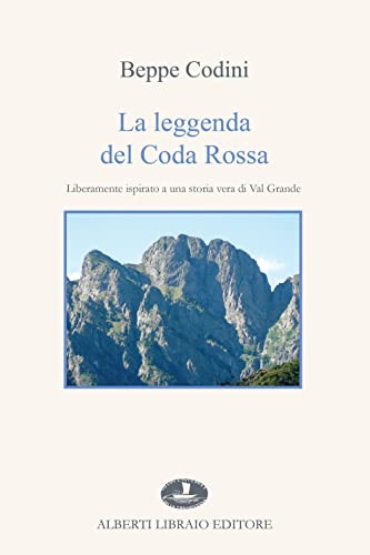 Stock image for La leggenda del Coda Rossa. Liberamente ispirato a una storia vera di Val Grande for sale by libreriauniversitaria.it