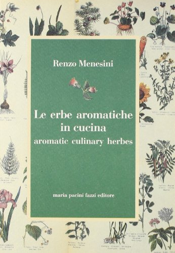 Stock image for Le Erbe Aromatiche in Cucina, or Aromatic Culinary Herbes for sale by ThriftBooks-Atlanta