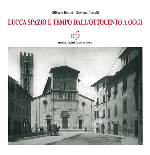 Stock image for Lucca. Spazio e tempo dall'Ottocento a oggi. for sale by libreriauniversitaria.it