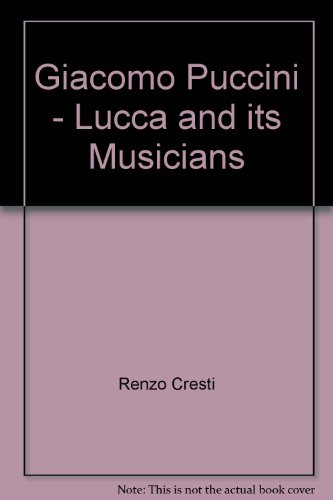 Imagen de archivo de Giacomo Puccini - Lucca and its Musicians a la venta por Small World Books