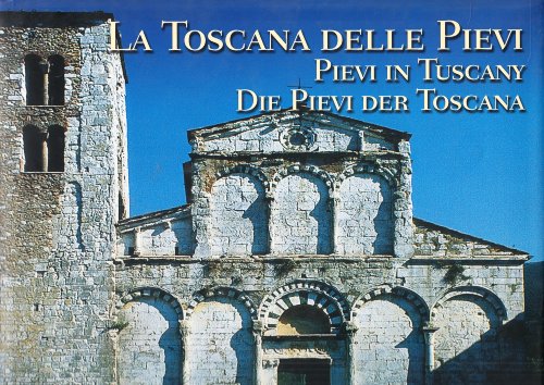 9788872465073: La Toscana delle pievi-Pievi in Tuscany-Die pievi der Toskana