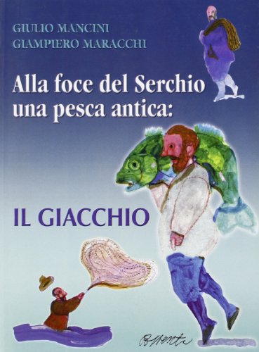 9788872466919: Alla foce del Serchio una pesca antica: il giacchio