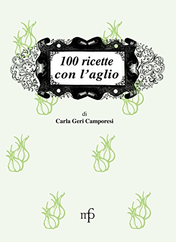Stock image for 100 ricette con l'aglio for sale by medimops
