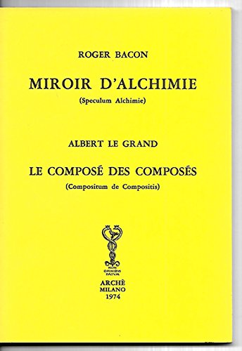 9788872520796: Miroir d'alchimie-Le compos des composs (Bibliotheca hermetica. Series nova)